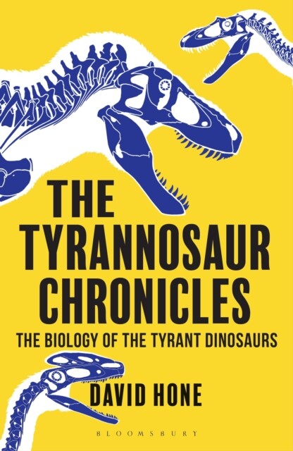 The Tyrannosaur Chronicles 9781472911285 David Hone - Free Tracked Delivery