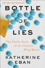 Bottle of Lies: The Inside Story of the Generic Drug Boom - Hardcover - GOOD