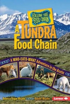 A Tundra Food Chain: A Who-Eats-What Adventure in the Arctic (Follow That - GOOD
