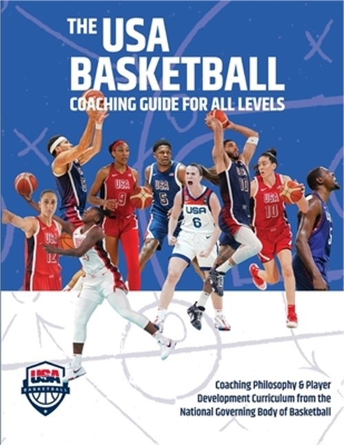 The Usa Basketball Coaching Guide For All Levels: Coaching Philosophy &Amp; Player D