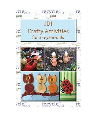 101 Crafty Activities for 3-5-year-olds, R M Price-Mohr