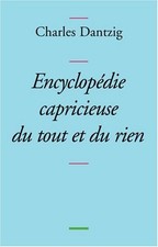 Encyclopédie capricieuse du tout et du rien