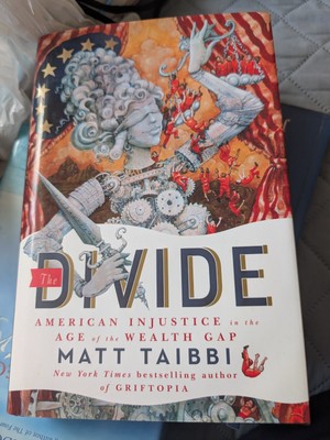 The Divide: American Injustice in the Age of the Wealth Gap by Matt Taibbi Hardc