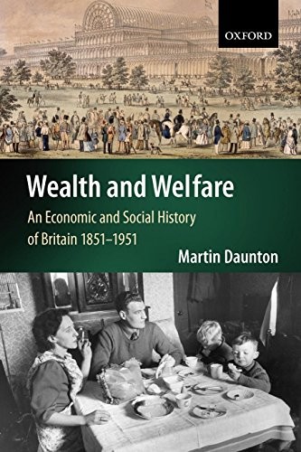 Wealth and Welfare: An Economic and Social Hist. Daunton<|