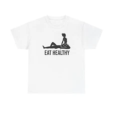 Eat Healthy, Dinner at the Y, Oral Sex Gildan Unisex T-Shirt