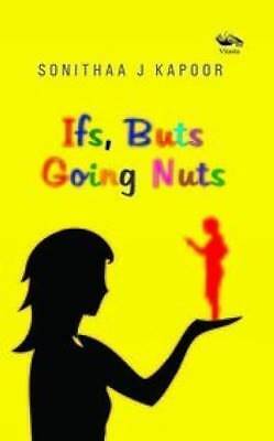 Ifs, Buts Going Nuts, Sonitha J. Kapoor,  Paperbac