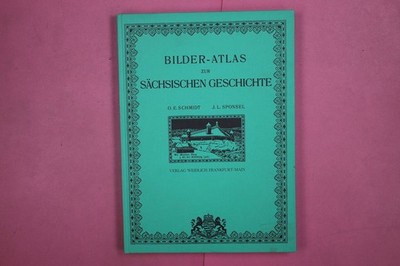 275084 O. E. Schmidt BILDER-ATLAS ZUR SÄCHSISCHEN GESCHICHTE Verlag Weidlich HC
