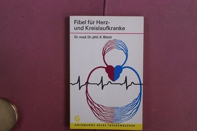 407788 K. Bloch FIBEL FÜR HERZ- UND KREISLAUFKRANKE Wilhelm Goldmann Verlag