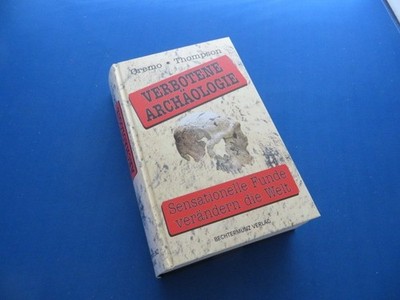 Verbotene Archäologie - Michael A. Cremo und Richard L. Thompson