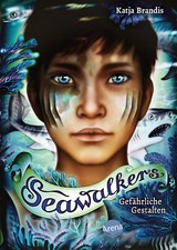 Katja Brandis; Claudia Carls / Seawalkers (1). Gefährliche Gestalten