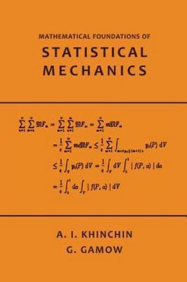 Mathematical Foundations of Statistical Mechanics by Khinchin, A.