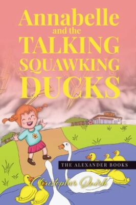 Annabelle and the Talking Squawking Ducks (The Alexander Series) by  in New