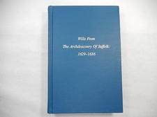 Wills From the Archdeaconry of Suffolk: 1629-...