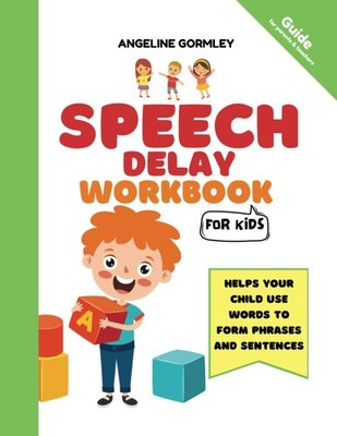 Speech Delay Workbook for Kids - paperback Gormley, Angeline