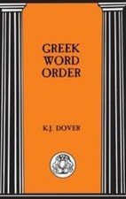 Greek Word Order by Kenneth J. Dover (2000, T...