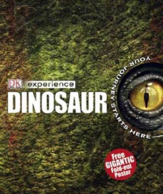Dinosaur (EXPERIENCE) - Hardcover By DK Publishing - GOOD