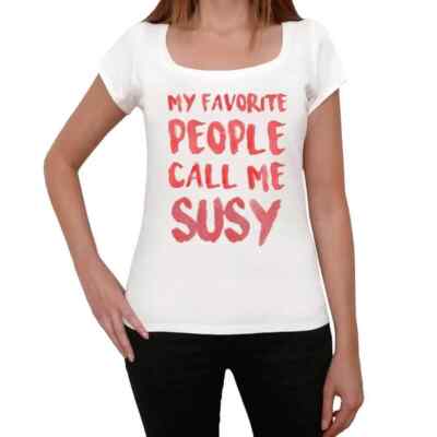 Women's Graphic T-Shirt My Favorite People Call Me Susy Eco-Friendly Ladies