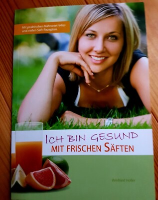 ICH BIN GESUND - MIT FRISCHEN SÄFTEN - Zustand sehr gut - Winfried Holler