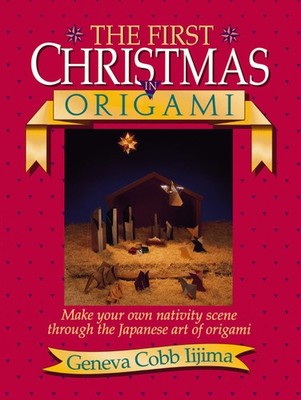 THE FIRST CHRISTMAS IN ORIGAMI - paperback Ijima, Geneva