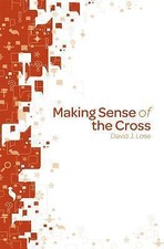 Making Sense of the Cross Participant Book by Lose, David J.