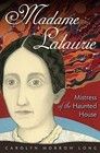 Madame Lalaurie, Mistress of the Haunted House by Carolyn Morrow Long (Hardback, 2012)