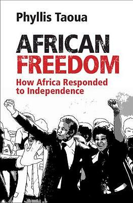 African Freedom How Africa Responded to Independence Taoua Hardback