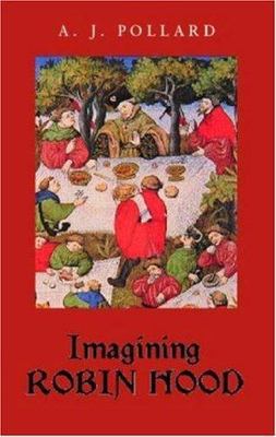 Imagining Robin Hood : The Late Medieval Stories in Historical Context by A. ...