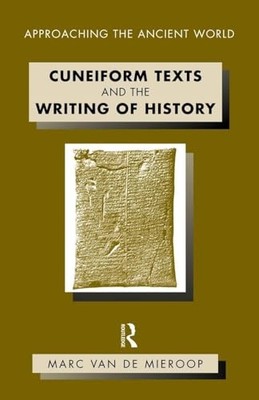 Cuneiform Texts and the Writing of History by Marc Van De Mieroop NEW