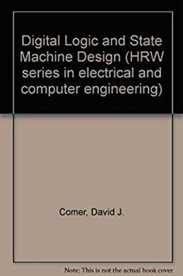 Digital Logic and State Machine Design Hardcover David J. Comer