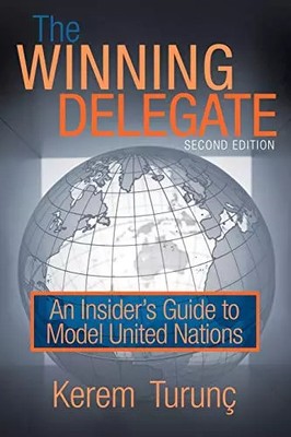 The Winning Delegate: An Insider's Guide to Model United Nations, Kerem Tur
