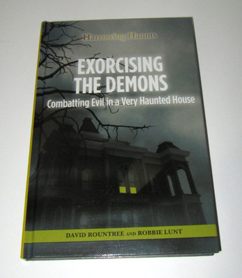 Harrowing Haunts: Exorcising the Demons by David Rountree & Robbie Lunt HB