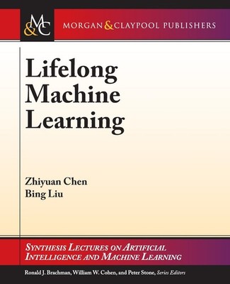 Lifelong Machine Learning (Synthesis Lectures on Artificial Int 
