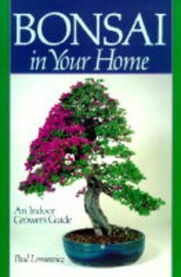BONSAI IN YOUR HOME: An Indoor Grower's Guide by Lesniewicz, Paul 0806907800