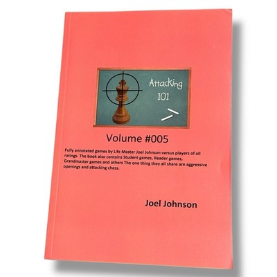 Chess Strategies Attacking 101 Vol #5 Joel Johnson Paperback 2020