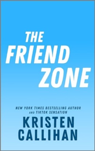 The Friend Zone by Kristen Callihan (Paperback Book)