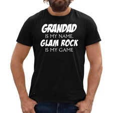 GRANDAD IS MY NAME & GLAM ROCK IS MY GAME BLACK T SHIRT XMAS GIFT HOBBY