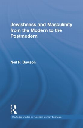 Jewishness and Masculinity from the Modern to the Postmodern