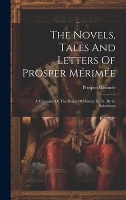 Prosper Mérimée The Novels, Tales And Letters Of Prosper Mér (Gebundene Ausgabe)