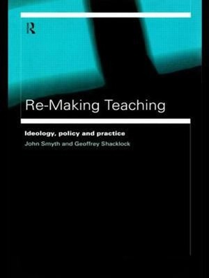 Re-Making Teaching : Ideology, Policy and Practice Paperback