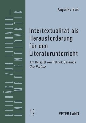 Intertextualitaet als Herausforderung fuer den Literaturunterricht: Am Beispiel