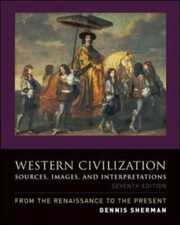 Western Civilization: Sources, Images, and Interpretations, from the...