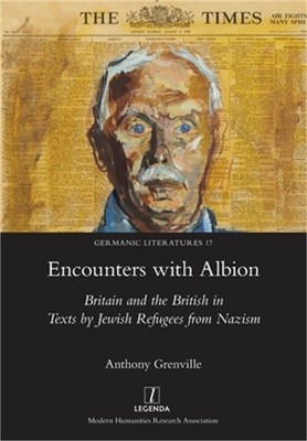 Encounters with Albion: Britain and the British in Texts by Jewish Refugees from