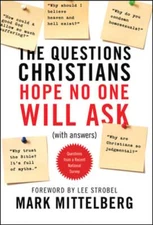 The Questions Christians Hope No One Will Ask: (With Answers) by Mark Mittelberg