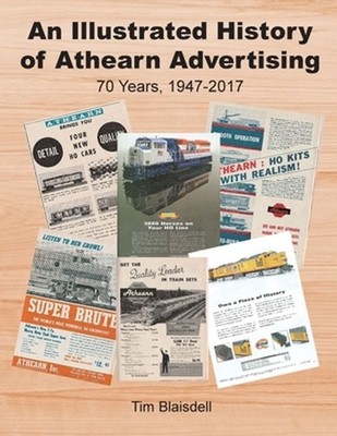 An Illustrated History of Athearn Advertising: 70 Years, 1947-2017 by Tim Blaisd