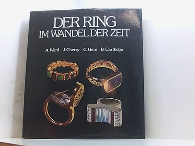 Der Ring im Wandel der Zeit Anne Ward John Cherry  und  Charlotte Gere: