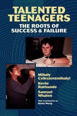 Talented Teenagers: The Roots of Success and Failure, Csikszentmihalyi, Mihaly,R