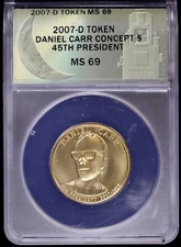 2007 D Token Dan Carr Moonlight Mint Concept 45th President $ Dollar ANACS MS69