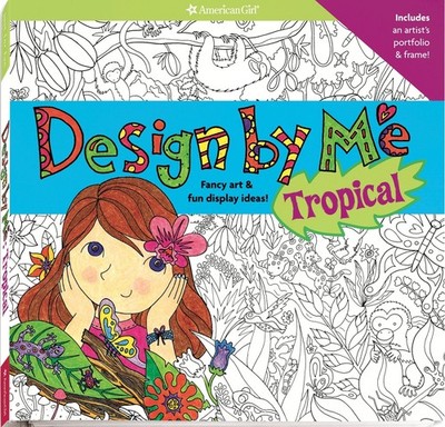 Design by Me Tropical: Fancy Art & Fun Display Ideas! (American Girl)
