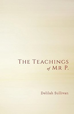 The Teachings of Mr P. by Sullivan, Delilah 0995578702 FREE Shipping