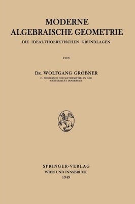 Grbner - Moderne Algebraische Geometrie  Die Idealtheoretischen Grundl - T555z